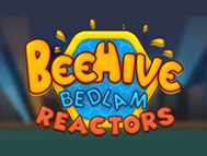 Beehive Bedlam Reactors Slots Best Site