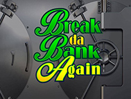 Break da Bank Again Slot Online Slots Deposit